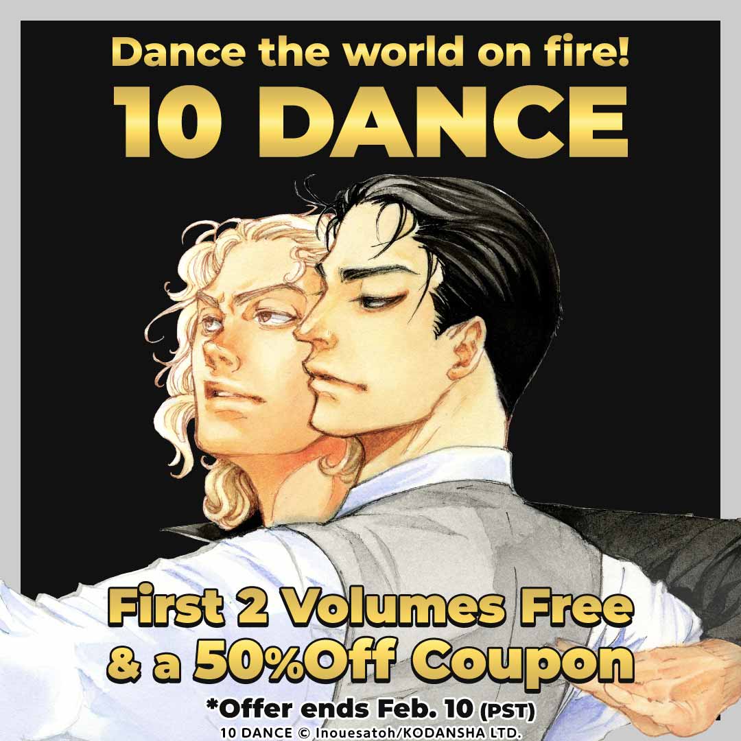 Dance the world on fire! [10 DANCE] First 2 Volumes Free & a 50% Off Coupon