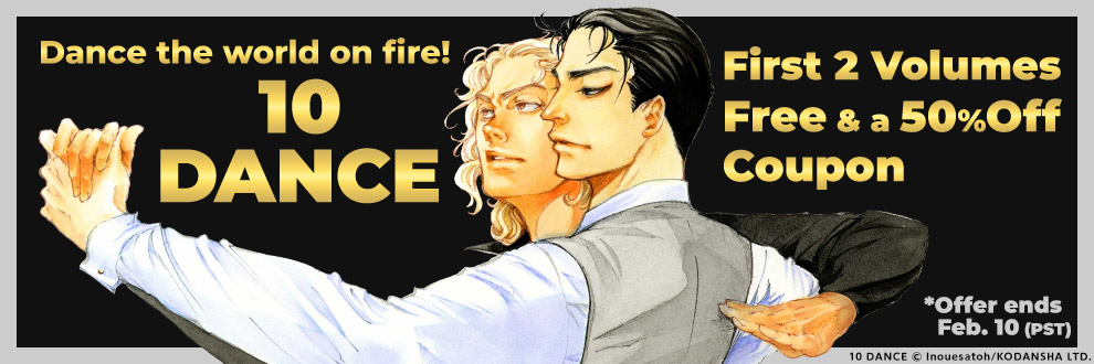 Dance the world on fire! [10 DANCE] First 2 Volumes Free & a 50% Off Coupon 