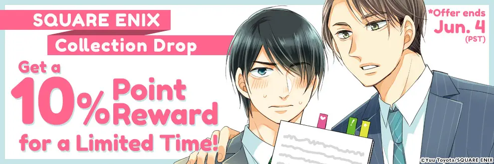 SQUARE ENIX Collection Drop Get a 10% Point Reward for a Limited Time! -Boys' Love-