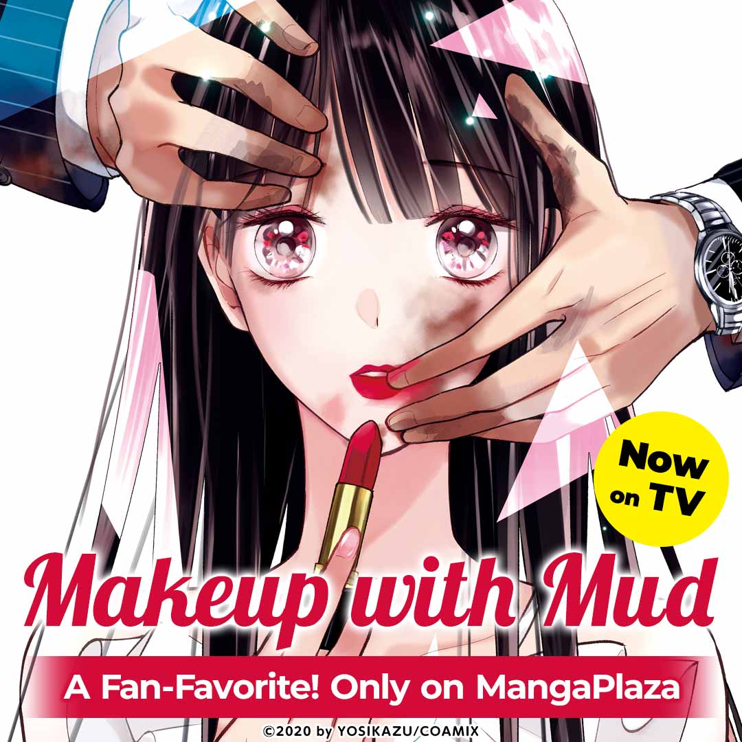 Makeup with Mud, Now on TV, A Fan-Favorite! Only on MangaPlaza