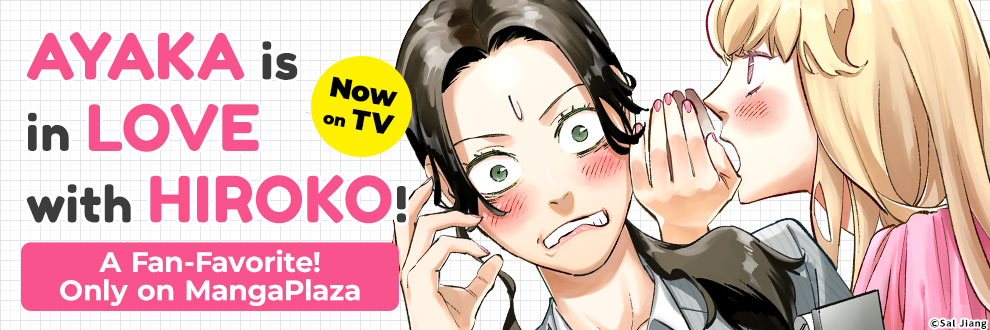 AYAKA is in LOVE with HIROKO!, Now on TV, A Fan-Favorite! Only on MangaPlaza