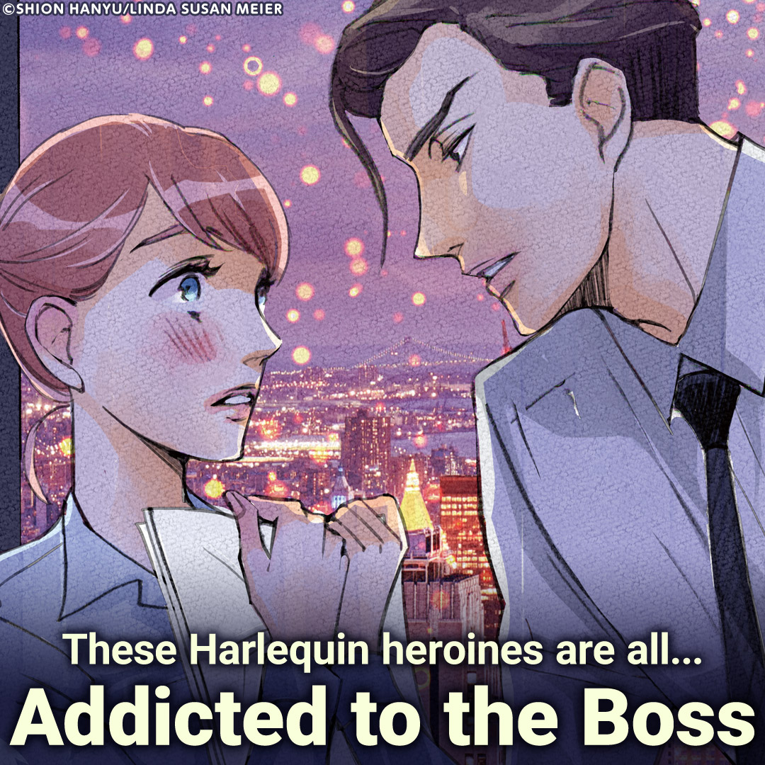 These Harlequin heroines are all... Addicted to the Boss