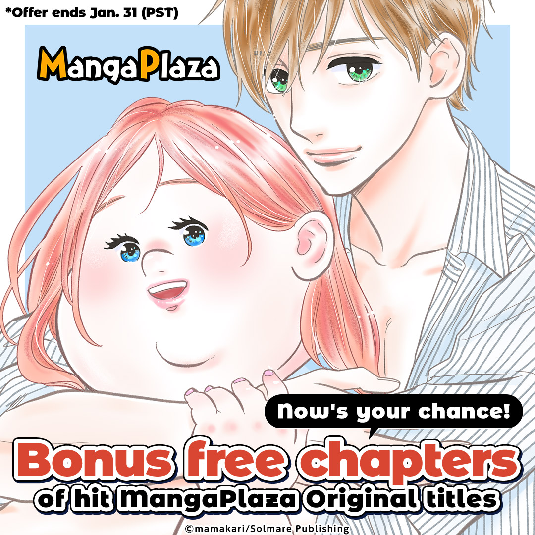 Now's your chance! Bonus free chapters of hit MangaPlaza Original titles