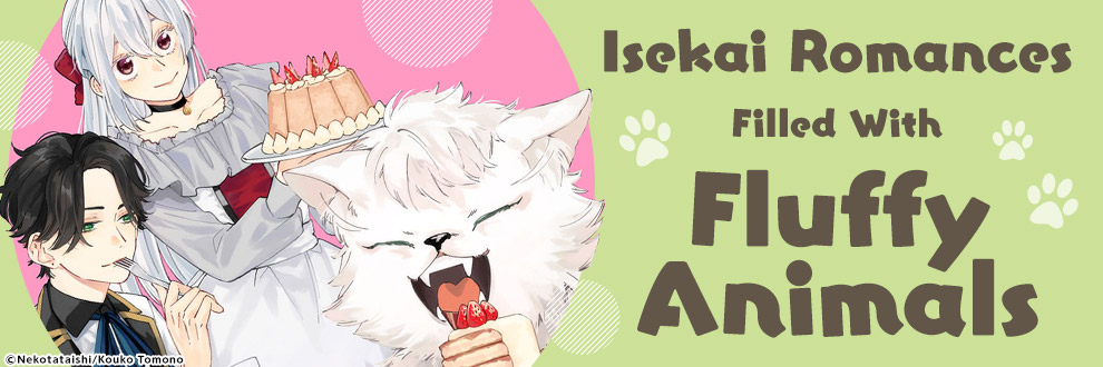 Isekai Romances Filled With Fluffy Animals