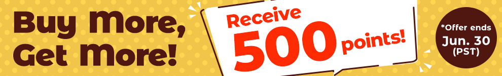 Buy More, Get More! Receive 500 points!
