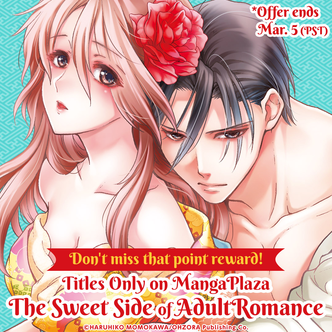 Don't miss that point reward! Titles Only on MangaPlaza The Sweet Side of Adult Romance