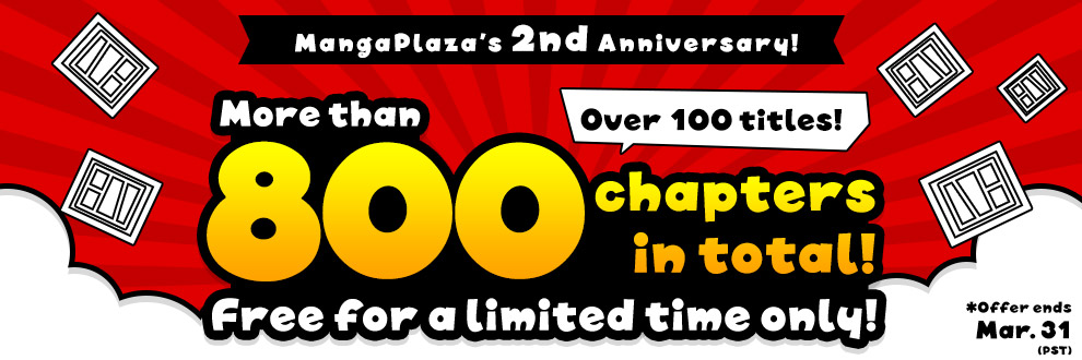 MangaPlaza's 2nd Anniversary! Over 100 titles! More than 800 chapters in total! Free for a limited time only!