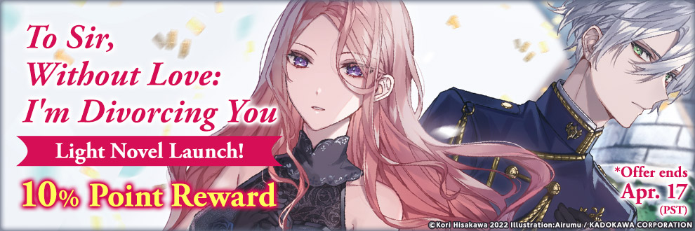 To Sir, Without Love: I'm Divorcing You Light Novel Launch! 10% Point Reward