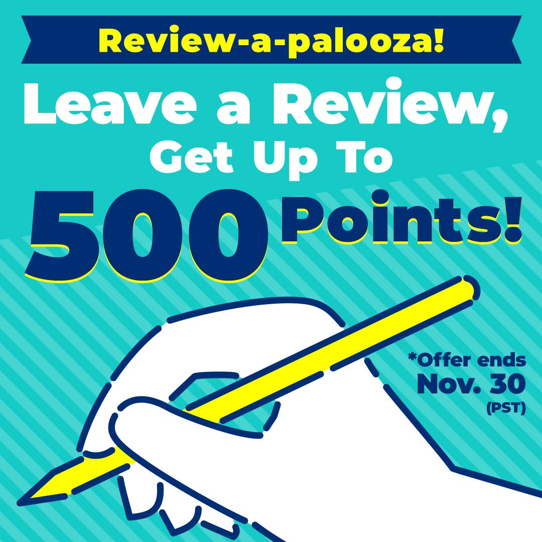 Review-a-palooza!  Leave a Review, Get Up To 500 Points!