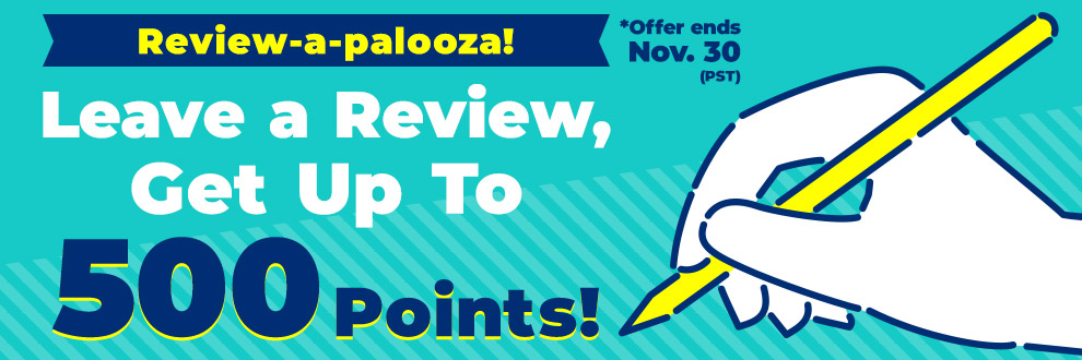 Review-a-palooza!  Leave a Review, Get Up To 500 Points!