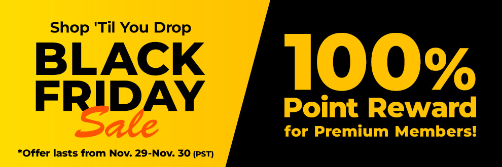 Shop 'Til You Drop Black Friday Sale 100% Point Reward for Premium Members!