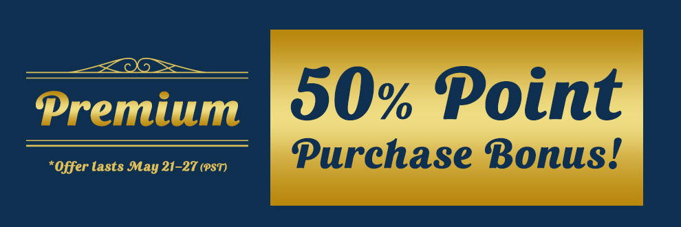 Premium 50% Point Purchase Bonus!