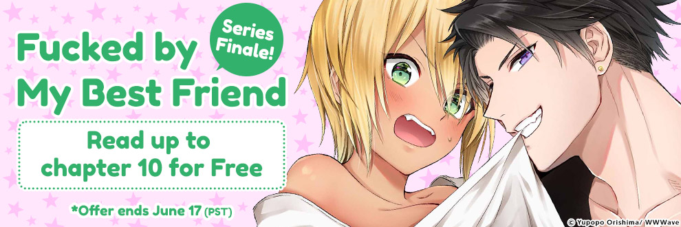 "Fucked by My Best Friend" Series Finale! Read up to chapter 10 for Free