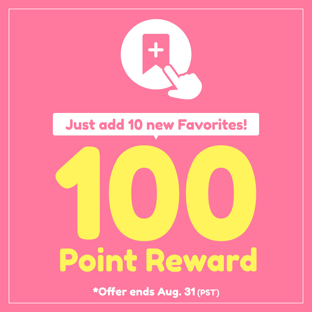 Just add 10 new Favorites! 100 Point Reward