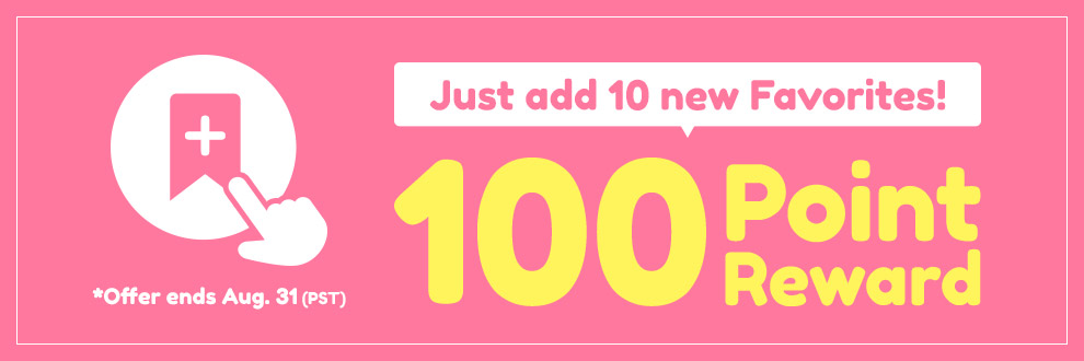 Just add 10 new Favorites! 100 Point Reward