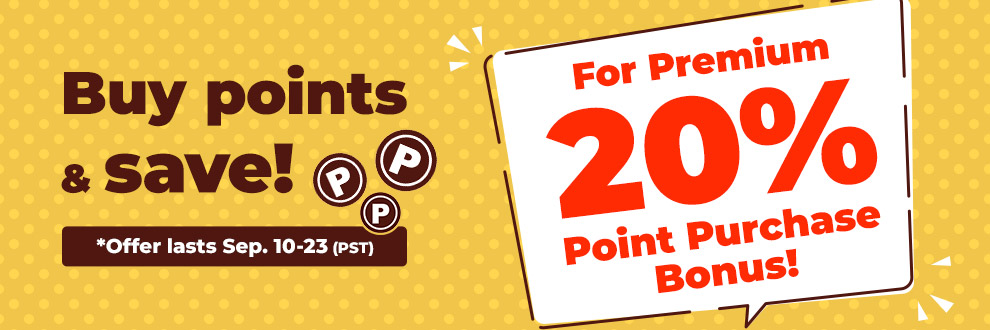 For Premium 20% Point Purchase Bonus!