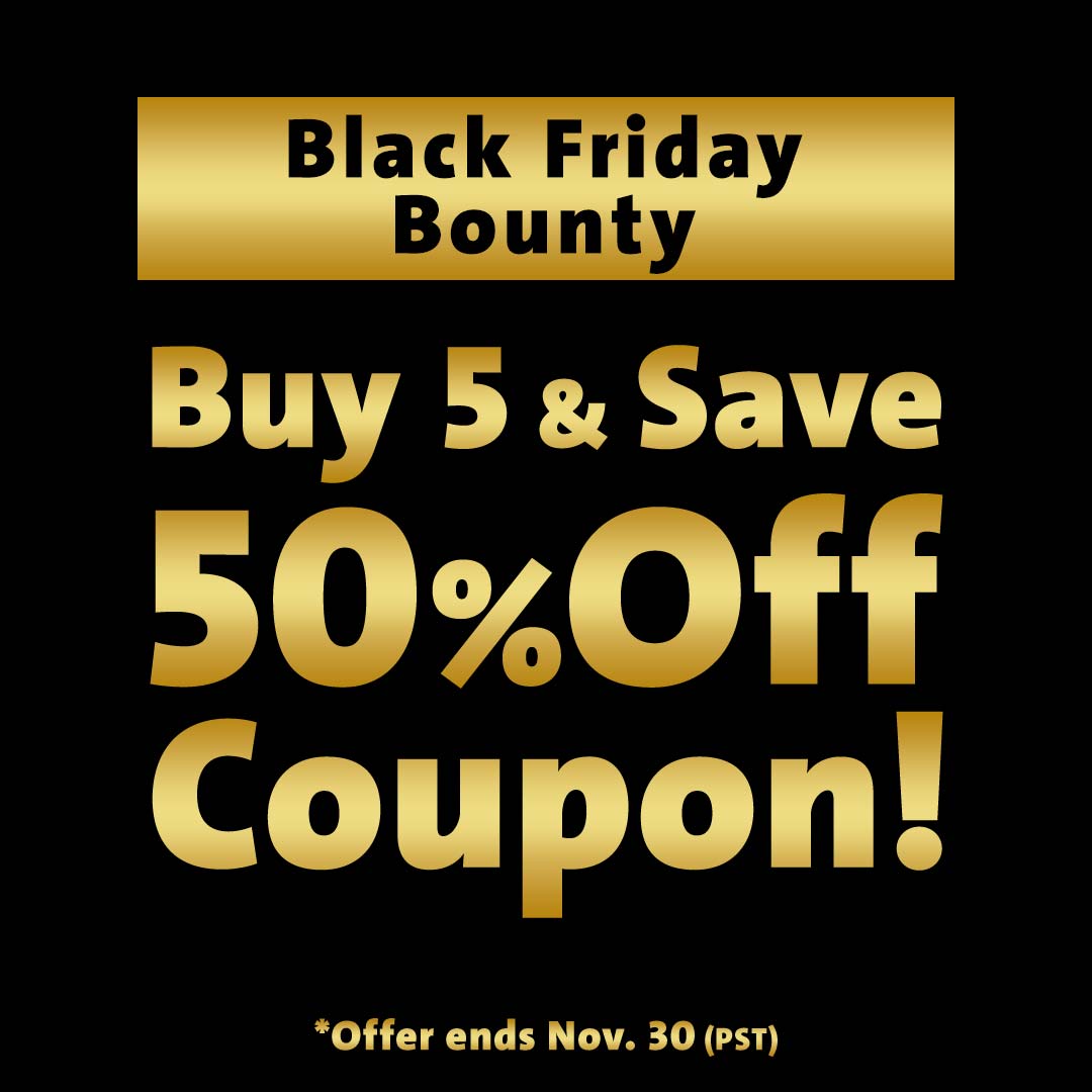 Black Friday Bounty Buy 5 & Save 50% Off Coupon!