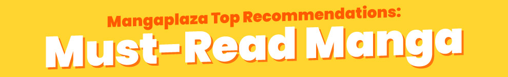 Mangaplaza Top Recommendations: Must-Read Manga