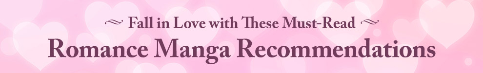 Fall in Love with These Must-Read Romance Manga Recommendations