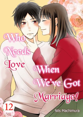 Who Needs Love When We've Got Marriage! #12