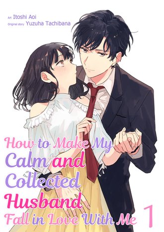 How to Make My Calm and Collected Husband Fall in Love With Me