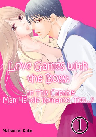 Love Games with the Boss: Can This Capable Man Handle Romance, Too...?