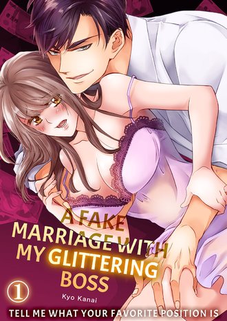 A Fake Marriage with My Glittering Boss ~ Tell Me What Your Favorite Position Is