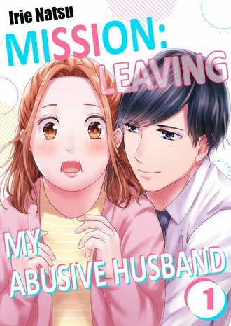 Mission: Leaving My Abusive Husband-Full Color