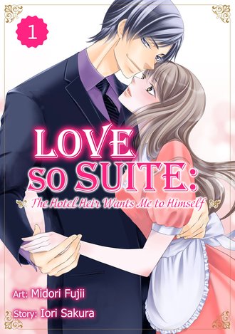 Love So Suite: The Hotel Heir Wants Me to Himself #1