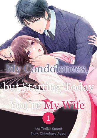 My Condolences, but Starting Today You’re My Wife #1
