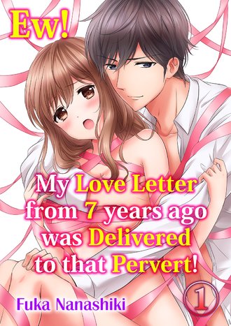 Ew! My love letter from 7 years ago was delivered to that pervert!