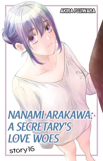 Nanami Arakawa: A Secretary's Love Woes #16