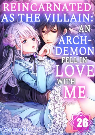 Reincarnated as the Villain: An Archdemon Fell in Love With Me #78