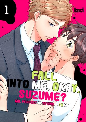 Fall For Me, Okay, Suzume? ~ Mr. Perfect Is Toying With Me