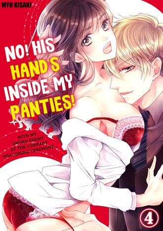 Read No! His Hand's Inside My Panties! With My Sworn Enemy at the