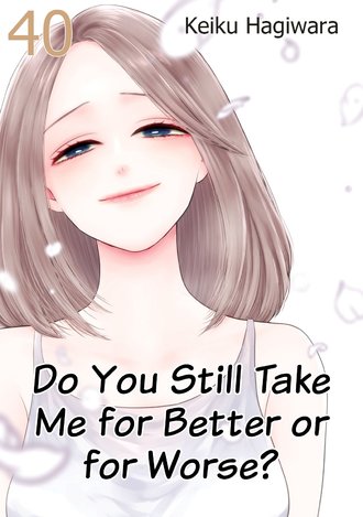 Do You Still Take Me for Better or for Worse? #40