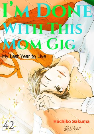 I'm Done With This Mom Gig: My Last Year to Live #42