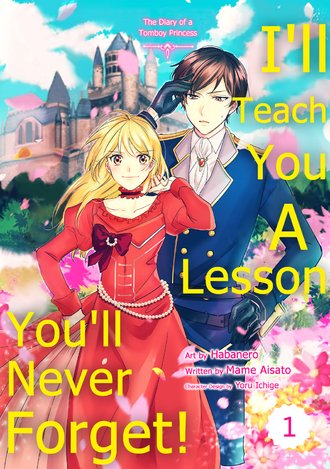 I'll Teach You A Lesson You'll Never Forget!: The Diary of a Tomboy Princess