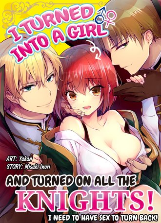 I Turned into a Girl and Turned on All the Knights! -I Need to Have Sex to Turn Back!-