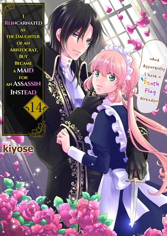 I Reincarnated as the Daughter of an Aristocrat, but Became a Maid for an Assassin Instead: And Apparently I Have a Death Flag Already #14