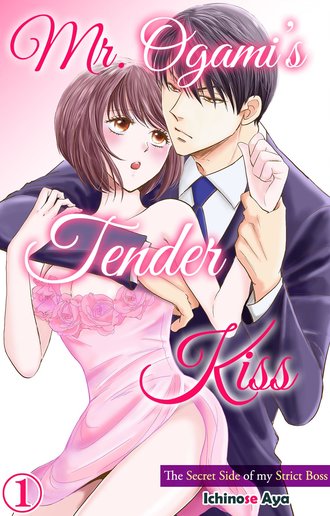 Mr. Ogami's Tender Kiss: The Secret Side of my Strict Boss