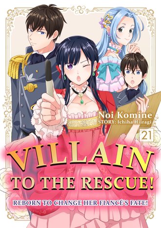 Villain To The Rescue! -Reborn To Change Her Fiance's Fate!- #21