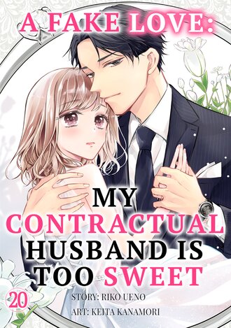 A Fake Love: My Contractual Husband is Too Sweet #20
