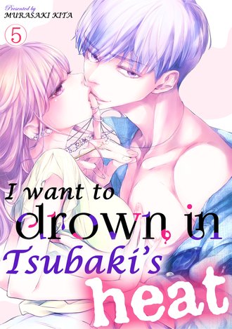 I Want to Drown in Tsubaki's Heat #5