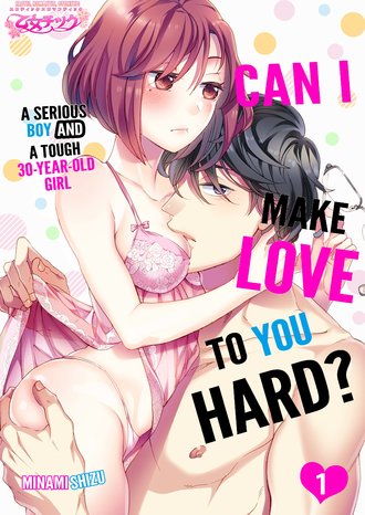 Can I Make Love To You Hard? A Serious Boy And A Tough30-Year-Old Girl