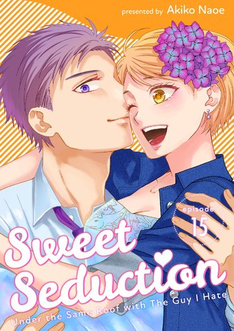 Sweet Seduction: Under the Same Roof with The Guy I Hate #15