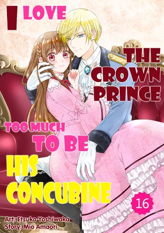 I Love the Crown Prince Too Much To Be His Concubine #16