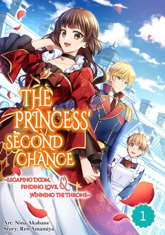 The Princess' Second Chance ~Escaping Doom, Finding Love, Winning The Throne~