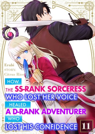 How the SS-Rank Sorceress Who Lost Her Voice Healed a D-Rank Adventurer Who Lost His Confidence #11