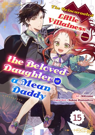 The Reincarnated Little Villainess Becomes the Beloved Daughter of a Mean Daddy #15